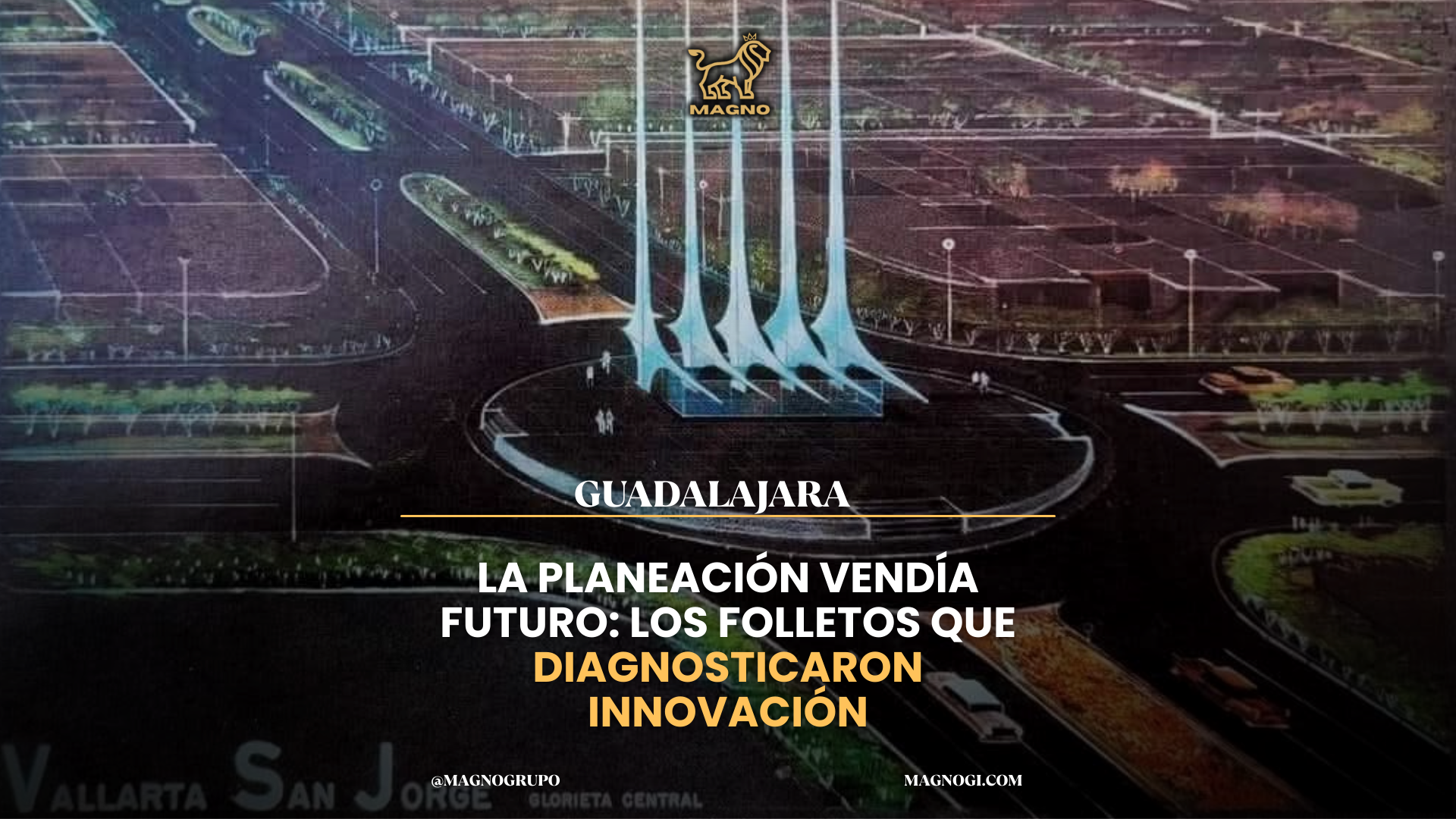 Cuando la planeación vendía futuro: los folletos que explican la plusvalía de Guadalajara hoy