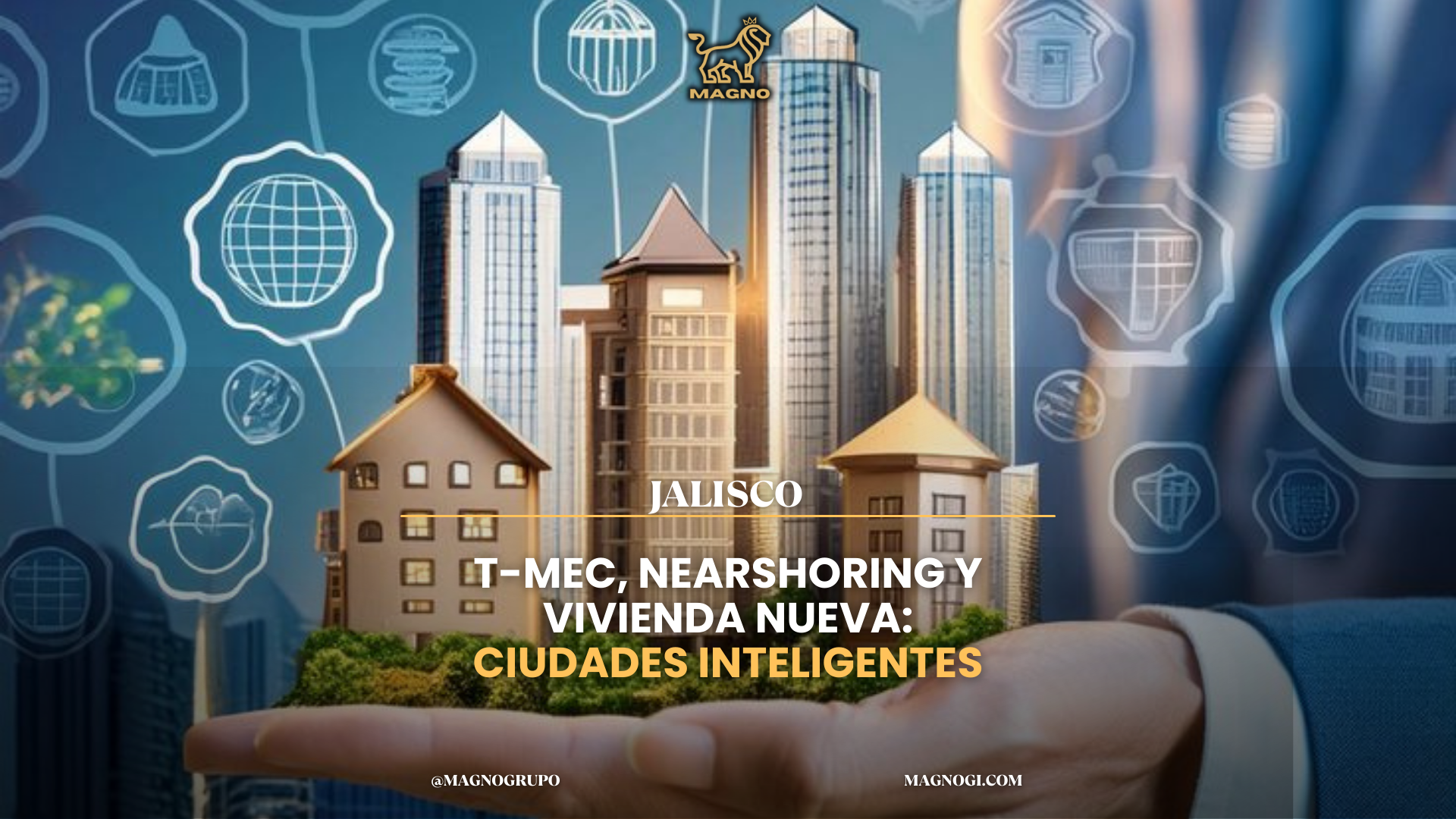 T-MEC, nearshoring y vivienda nueva:
ciudades inteligente