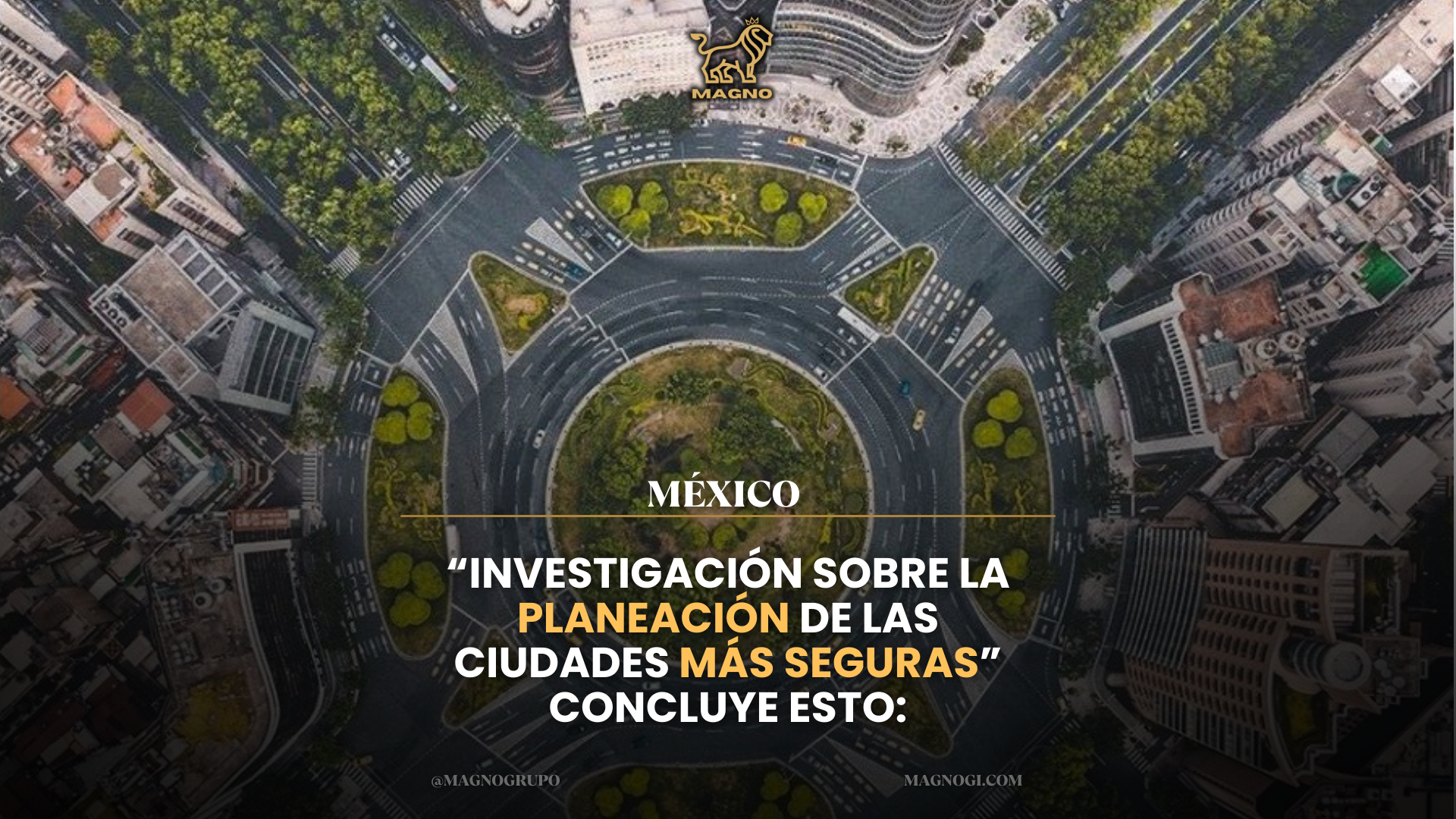 “INVESTIGACIÓN SOBRE LA PLANEACIÓN DE LAS CIUDADES MÁS SEGURAS”
CONCLUYE ESTO:
