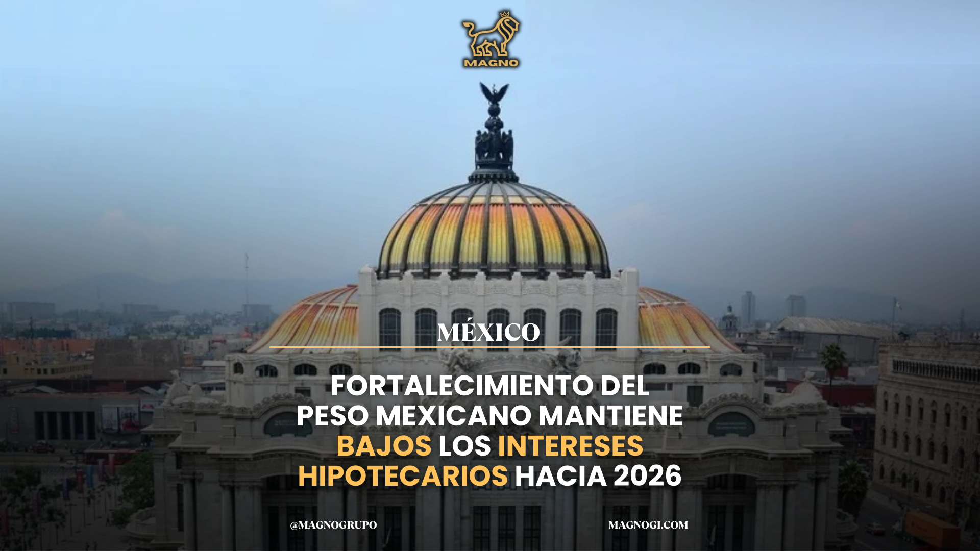 Fortalecimiento del peso mexicano mantiene bajos los intereses hipotecarios hacia 2026